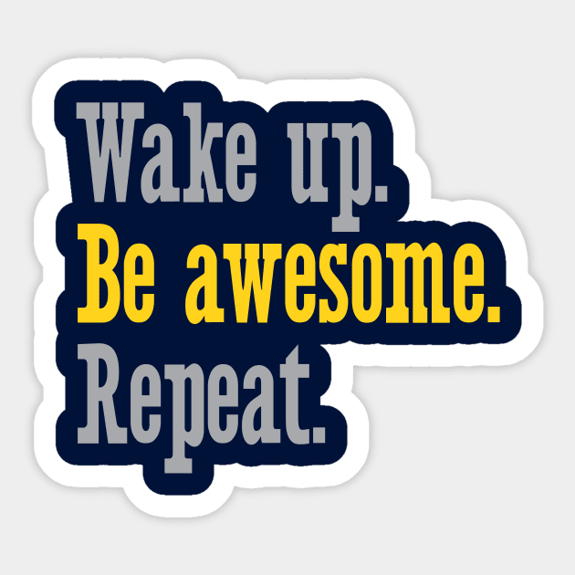 Wake Up Be Awesome Repeat Sticker by oddmatter